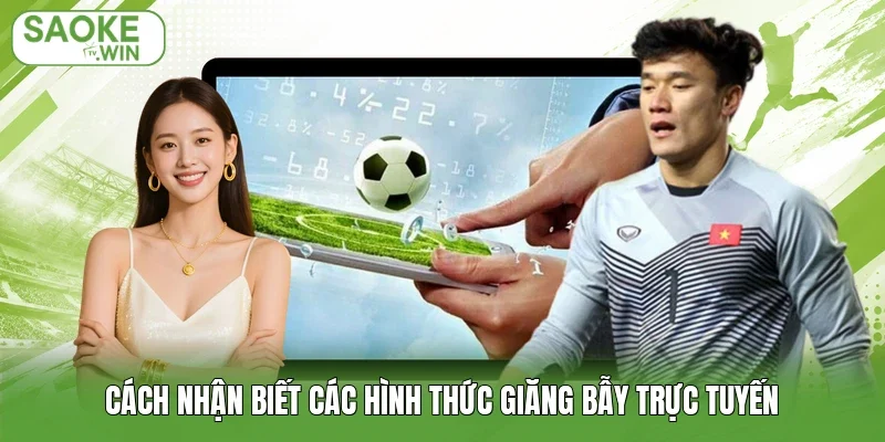 Cách nhận biết các hình thức giăng bẫy trực tuyến