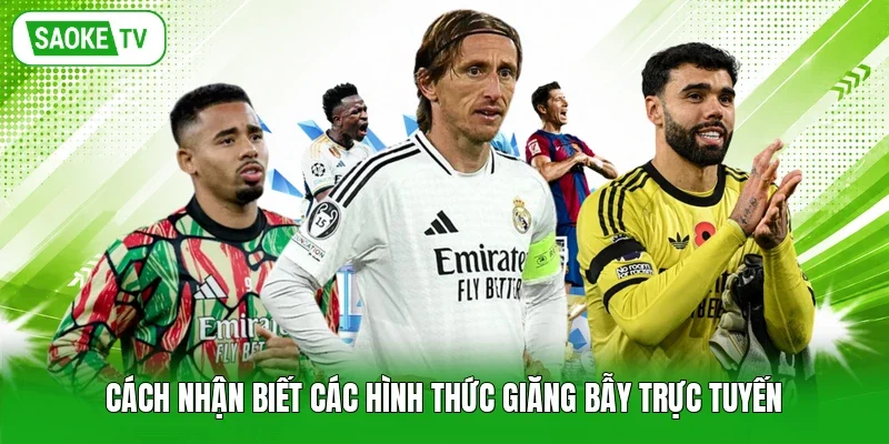 Cách nhận biết các hình thức giăng bẫy trực tuyến
