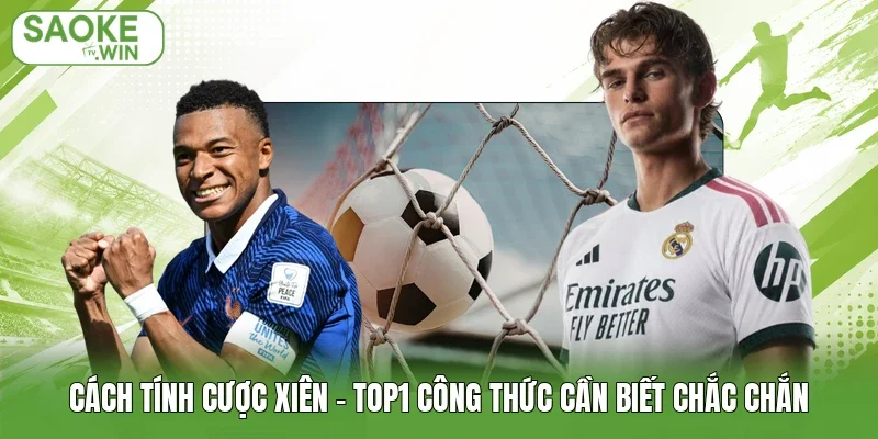 Cách Tính Cược Xiên - Top1 Công Thức Cần Biết Chắc Chắn