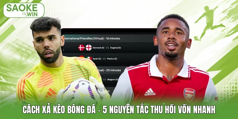 Cách Xả Kèo Bóng Đá - 5 Nguyên Tắc Thu Hồi Vốn Nhanh