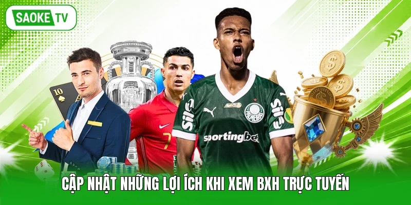 Cập nhật những lợi ích khi xem BXH trực tuyến