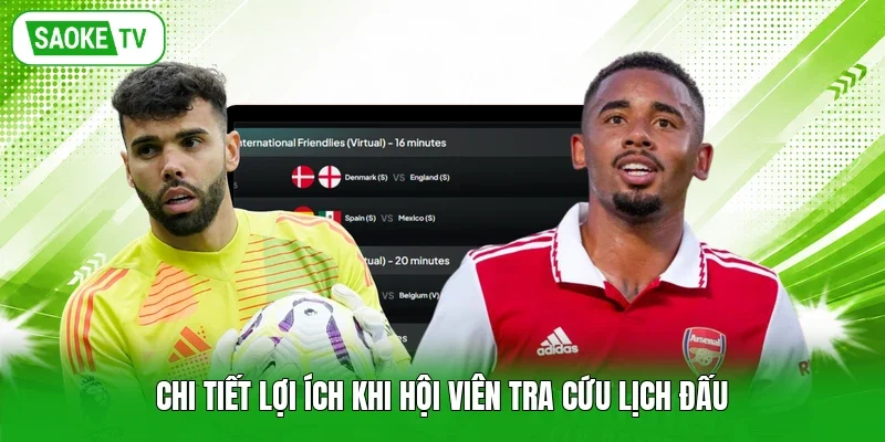 Chi tiết lợi ích khi hội viên tra cứu lịch đấu