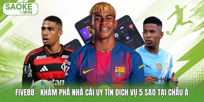 FIVE88 – Khám Phá Nhà Cái Uy Tín Dịch Vụ 5 Sao Tại Châu Á