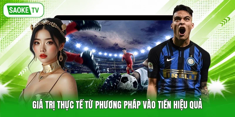Giá trị thực tế từ phương pháp vào tiền hiệu quả