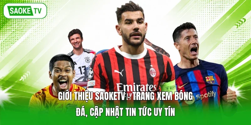 Giới thiệu SaokeTV - Trang xem bóng đá, cập nhật tin tức uy tín