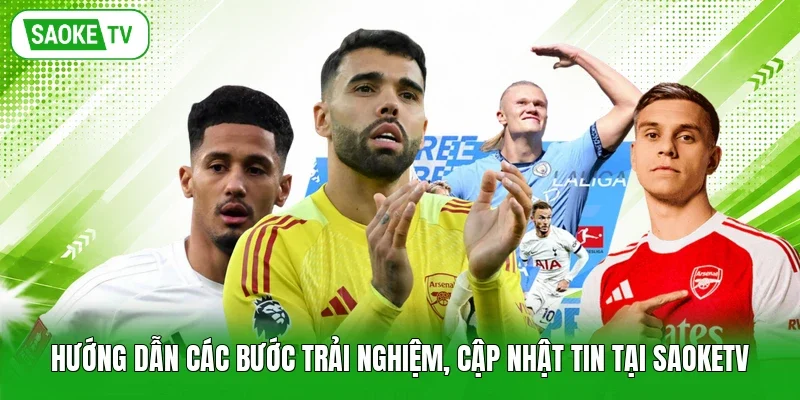 Hướng dẫn các bước trải nghiệm, cập nhật tin tại SaokeTV
