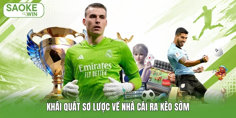 Khái quát sơ lược về nhà cái ra kèo sớm
