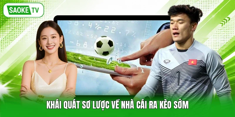 Khái quát sơ lược về nhà cái ra kèo sớm