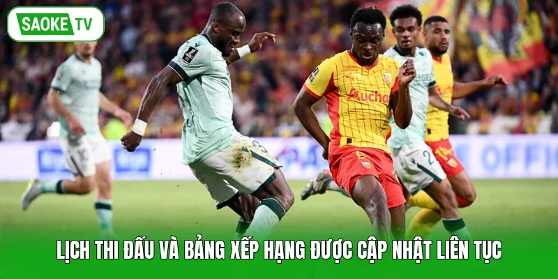 Lịch thi đấu và bảng xếp hạng được cập nhật liên tục