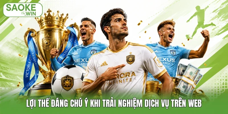 Lợi thế đáng chú ý khi trải nghiệm dịch vụ trên web