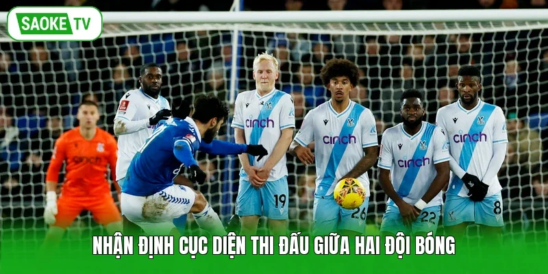 Nhận định cục diện thi đấu giữa hai đội bóng