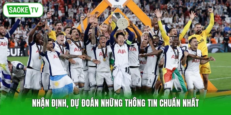 Nhận định, dự đoán những thông tin chuẩn nhất