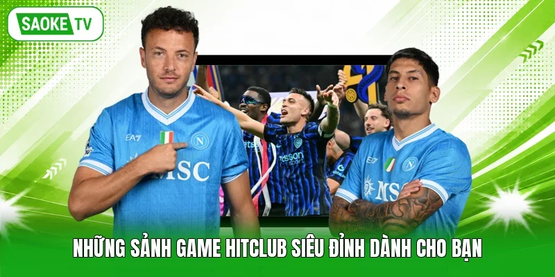 Những sảnh game Hitclub siêu đỉnh dành cho bạn