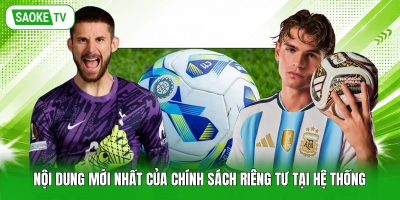 Nội dung mới nhất của chính sách riêng tư tại hệ thống