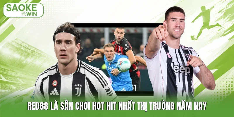 Red88 là sân chơi hot hit nhất thị trường năm nay