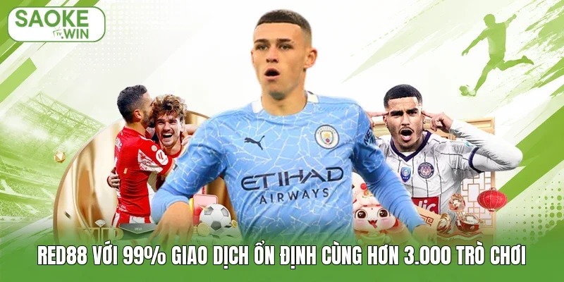 Red88 Với 99% Giao Dịch Ổn Định Cùng Hơn 3.000 Trò Chơi