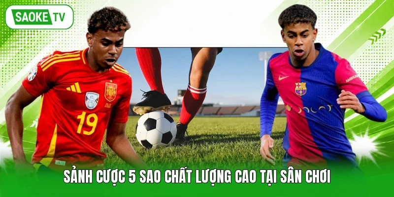 Sảnh cược 5 sao chất lượng cao tại sân chơi