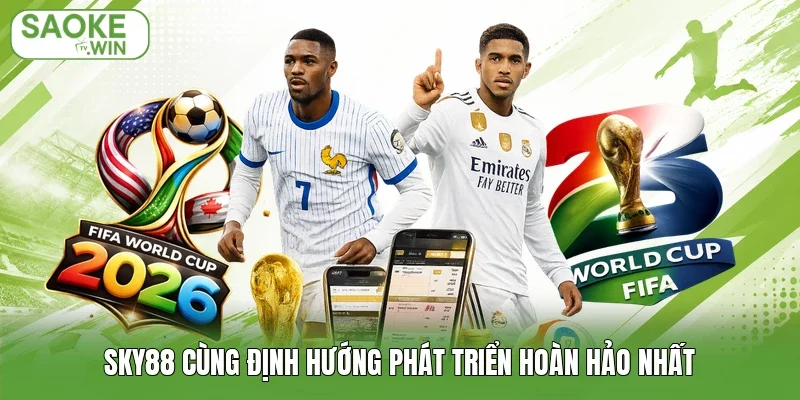 Sky88 cùng định hướng phát triển hoàn hảo nhất