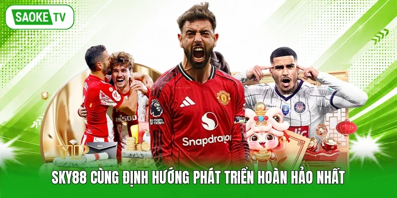 Sky88 cùng định hướng phát triển hoàn hảo nhất