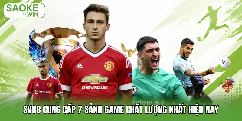 Sv88 cung cấp 7 sảnh game chất lượng nhất hiện nay