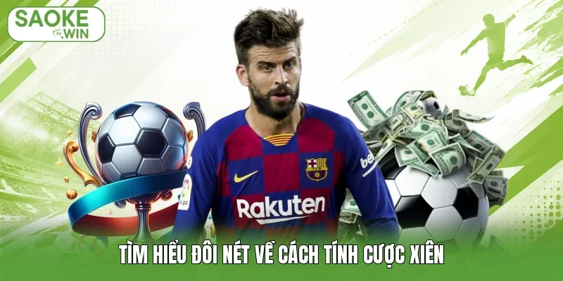Tìm hiểu đôi nét về cách tính cược xiên