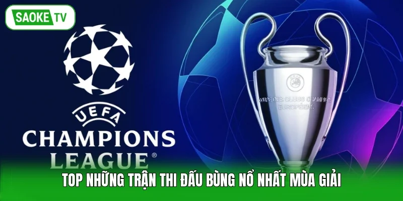 TOP những trận thi đấu bùng nổ nhất mùa giải
