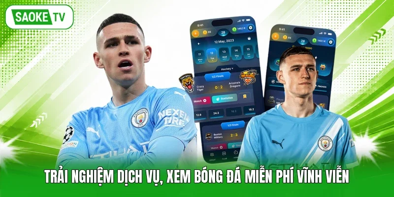 Trải nghiệm dịch vụ, xem bóng đá miễn phí vĩnh viễn