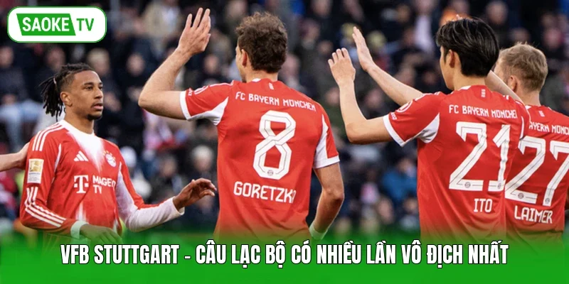 VfB Stuttgart - Câu lạc bộ có nhiều lần vô địch nhất